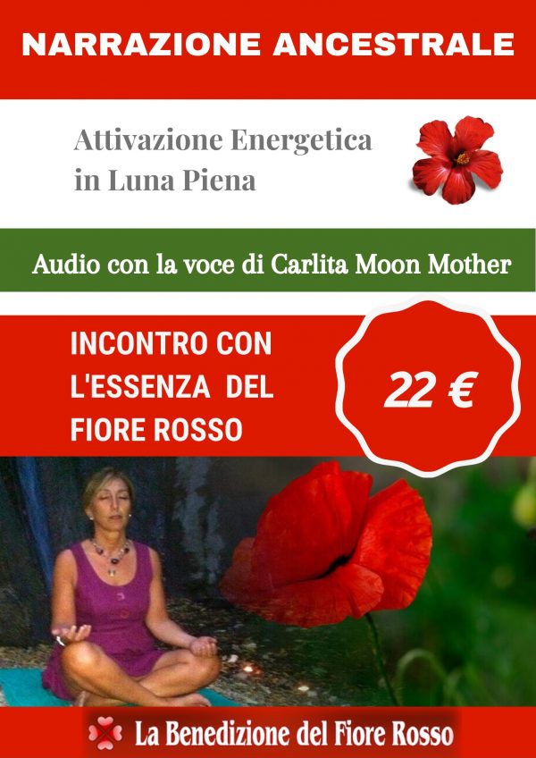 Incontro con l'essenza del Fiore Rosso - Narrazione Ancestrale di Carlita Moon Mother